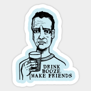 Drink Booze, Make Friends Sticker